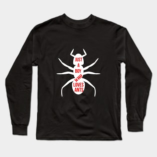 Just a boy who loves ants Long Sleeve T-Shirt